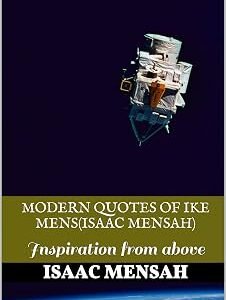 MODERN QUOTES OF IKE MENS(Isaac Mensah): Inspiration from above
